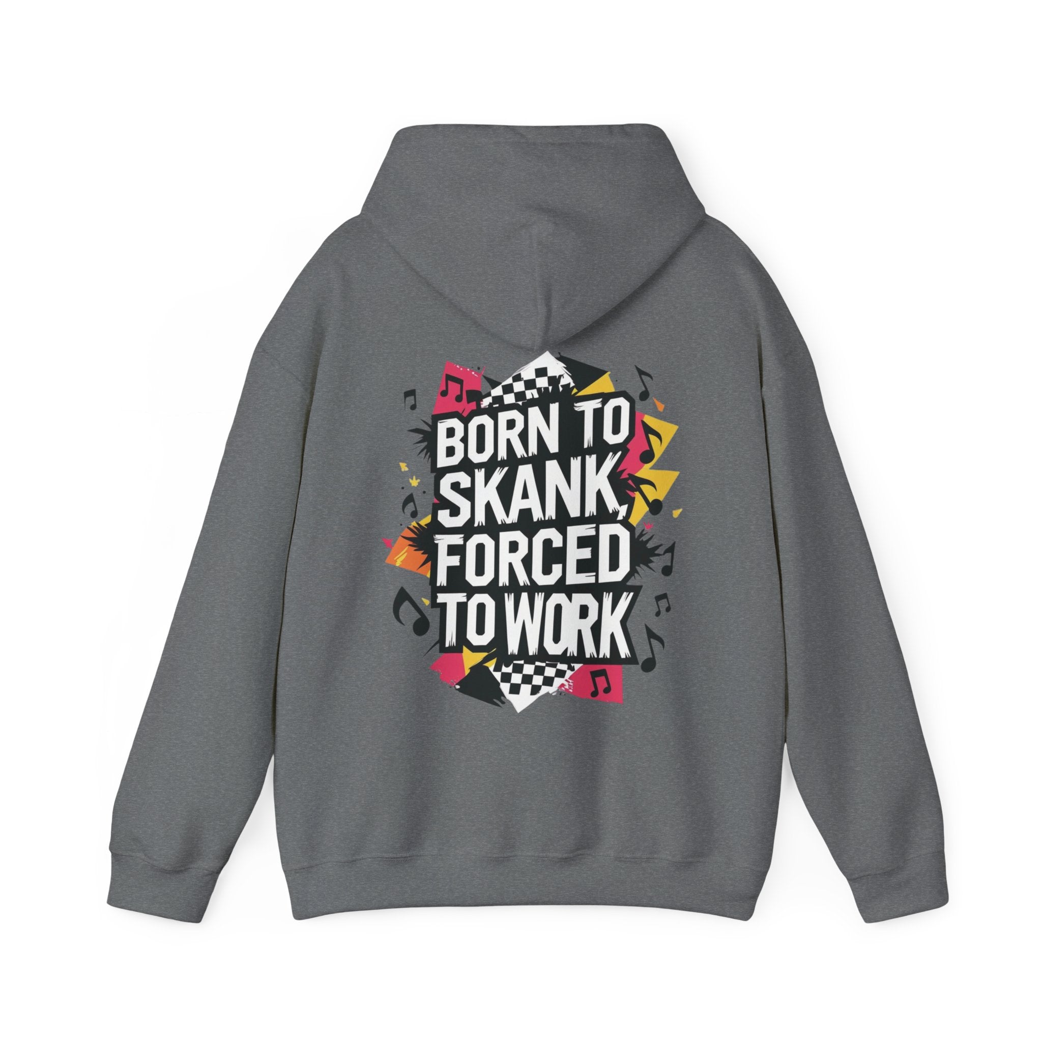 Born to Skank, Forced to Work Unisex Hoodie