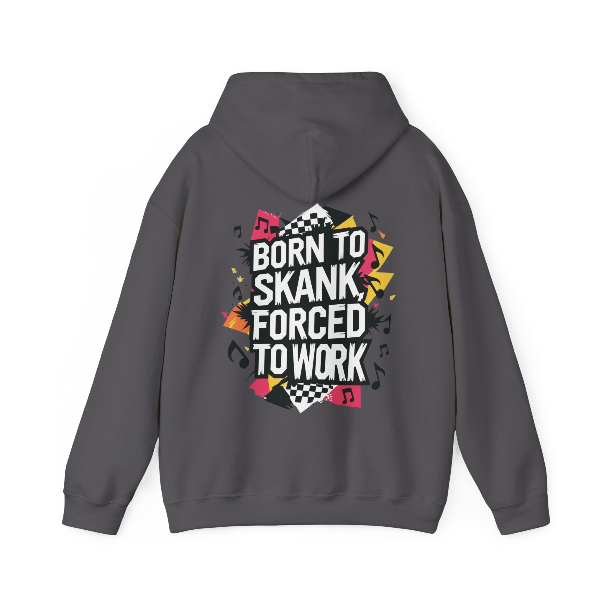 Born to Skank, Forced to Work Unisex Hoodie